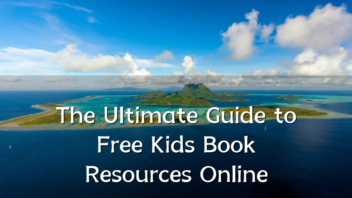 The Ultimate Guide to Free Kids Book Resources Online
