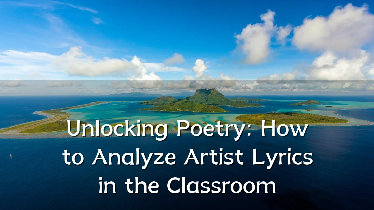 Unlocking Poetry: How to Analyze Artist Lyrics in the Classroom