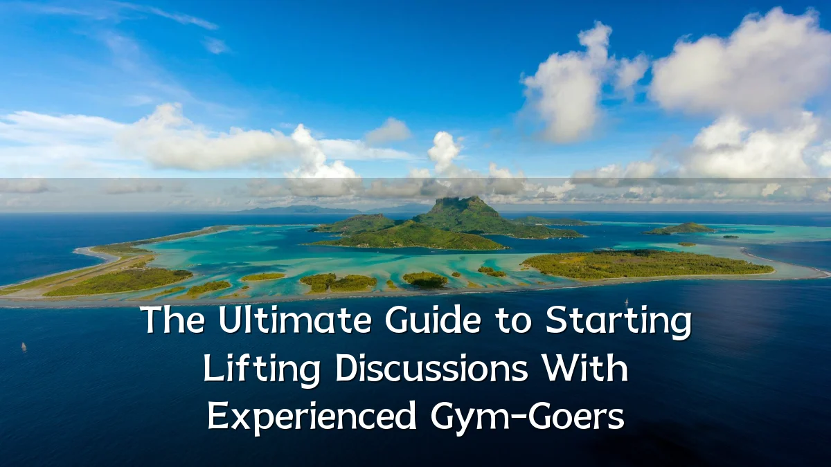 The Ultimate Guide to Starting Lifting Discussions With Experienced Gym-Goers