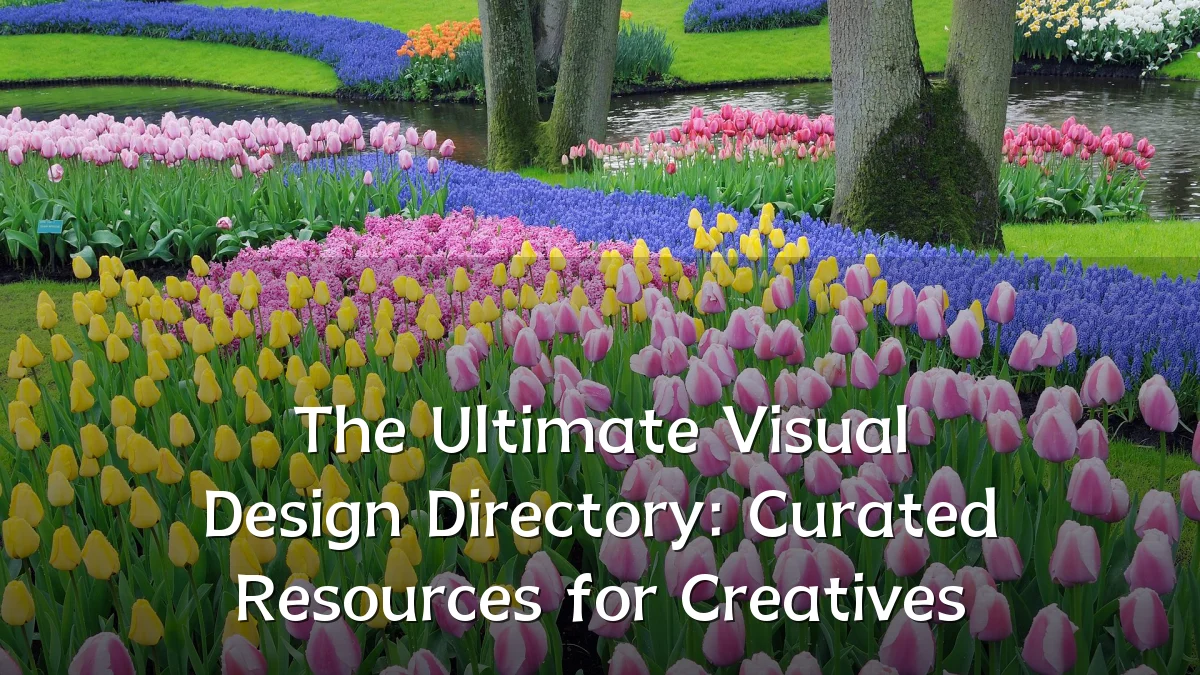 The Ultimate Visual Design Directory: Curated Resources for Creatives