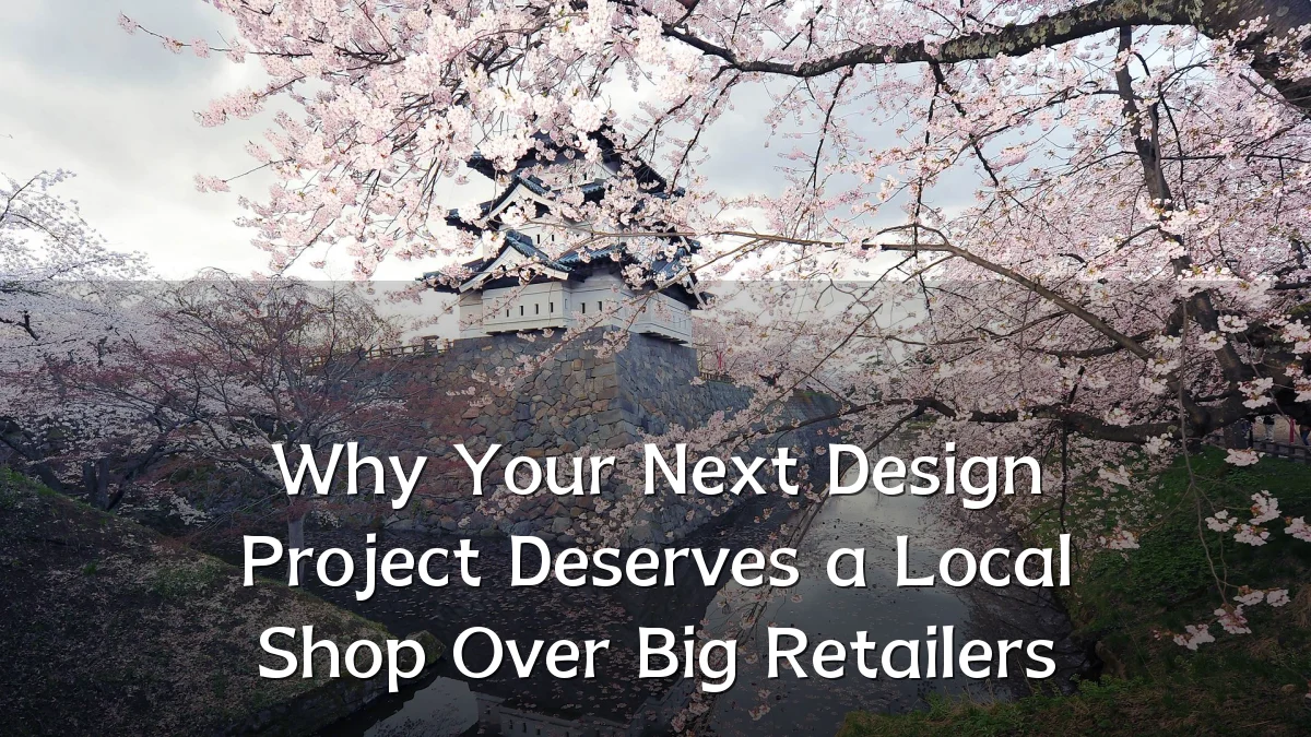 Why Your Next Design Project Deserves a Local Shop Over Big Retailers